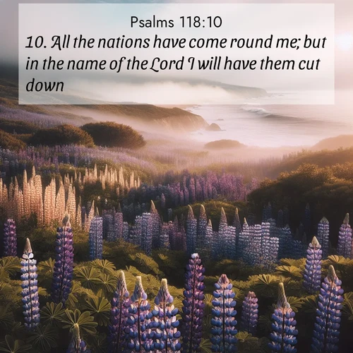 BBE Psalms 118:10 overlaying nature image scene: Wild lupines carpet a coastal meadow. Ocean fog rolls in on silent feet.;10. All the nations have come round me; but in the name of the Lord I will have them cut down.