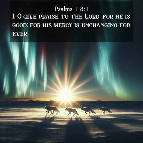 BBE Psalms 118:1 overlaying nature image scene: Arctic wolves traverse windswept tundra. Northern lights paint their fur in shifting colors.;1. O give praise to the Lord, for he is good: for his mercy is unchanging for ever.