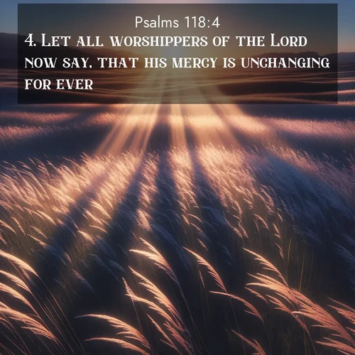 BBE Psalms 118:4 overlaying nature image scene: Summer breeze ripples through fields of prairie grass.;4. Let all worshippers of the Lord now say, that his mercy is unchanging for ever.
