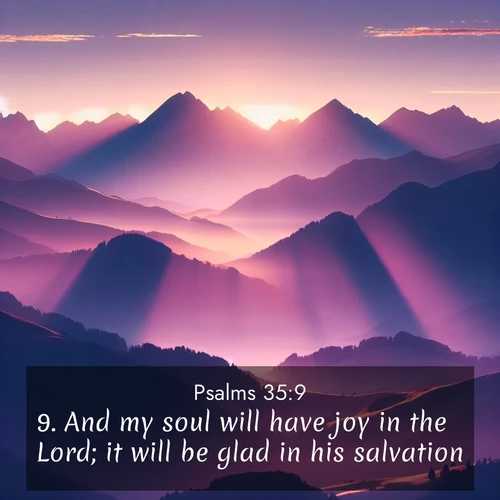 BasicEnglish Psalms  ; image nature: image with the bible verse :And my soul will have joy in the Lord; it will be glad in his salvation. ; Browse our collection of Bible verses paired with captivating photos of God’s creation, like crystal-clear lakes, majestic cliffs, and colorful skies. All images are free for download and sharing. Verse examples include KJV Psalms 35:9. Current verse is overlayed with the thematic nature scene : Morning sun ignites mountain peaks. Valleys still sleep in purple shadow. ; 35:9