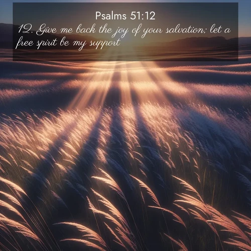 BasicEnglish Psalms  ; image nature: image with the bible verse :Give me back the joy of your salvation; let a free spirit be my support. ; Download Bible verse images featuring vibrant photos of nature, from snowy landscapes to golden deserts. These free images are perfect for phone wallpapers, desktop backgrounds, or sharing. Verses include KJV Psalms 51:12. Current verse is overlayed with the thematic nature scene : Summer breeze ripples through fields of prairie grass. ; 51:12