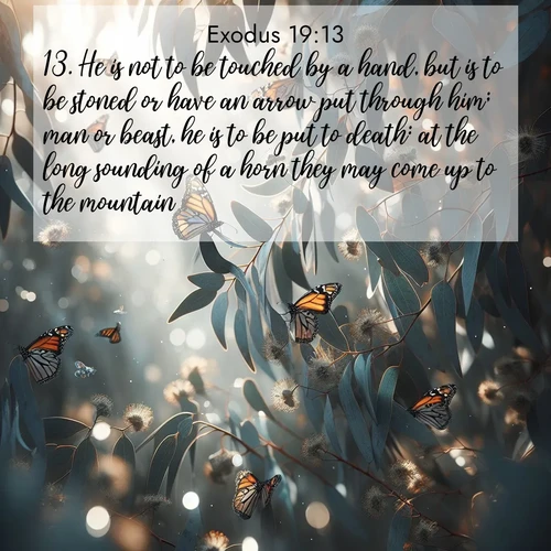 BBE Exodus 19:13 overlaying nature image scene: Monarch butterflies cluster on eucalyptus branches in winter sun.;13. He is not to be touched by a hand, but is to be stoned or have an arrow put through him; man or beast, he is to be put to death: at the long sounding of a horn they may come up to the mountain.