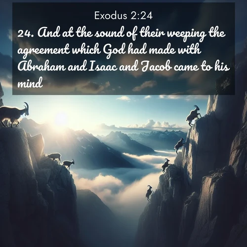 BBE Exodus 2:24 overlaying nature image scene: Mountain goats traverse sheer faces. Clouds part to reveal their path.;24. And at the sound of their weeping the agreement which God had made with Abraham and Isaac and Jacob came to his mind.