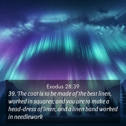 BBE Exodus 28:39 overlaying nature image scene: Aurora borealis ripples like cosmic curtains. Pine trees stand sentinel beneath the light show.;39. The coat is to be made of the best linen, worked in squares; and you are to make a head-dress of linen, and a linen band worked in needlework.
