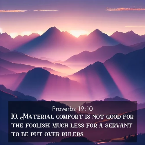 BBE Proverbs 19:10 overlaying nature image scene: Morning sun ignites mountain peaks. Valleys still sleep in purple shadow.;10. Material comfort is not good for the foolish; much less for a servant to be put over rulers.