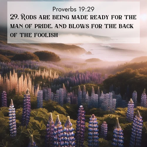 BBE Proverbs 19:29 overlaying nature image scene: Wild lupines carpet a coastal meadow. Ocean fog rolls in on silent feet.;29. Rods are being made ready for the man of pride, and blows for the back of the foolish.