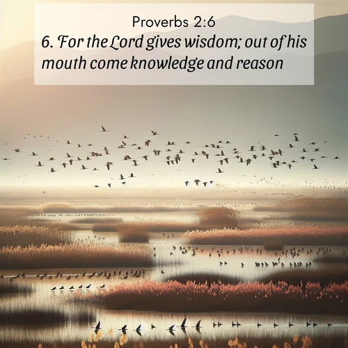 BBE Proverbs 2:6 overlaying nature image scene: Spring migration fills marshlands with calling birds.;6. For the Lord gives wisdom; out of his mouth come knowledge and reason: