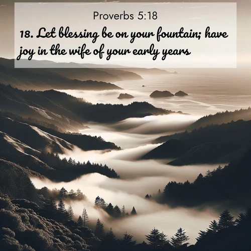 BBE Proverbs 5:18 overlaying nature image scene: Coastal fog rolls inland through gaps in seaside hills.;18. Let blessing be on your fountain; have joy in the wife of your early years.