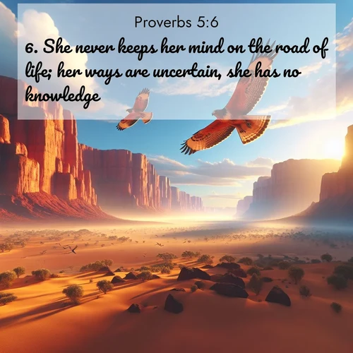 BBE Proverbs 5:6 overlaying nature image scene: Desert hawks soar thermal currents. Red cliffs catch golden light.;6. She never keeps her mind on the road of life; her ways are uncertain, she has no knowledge.
