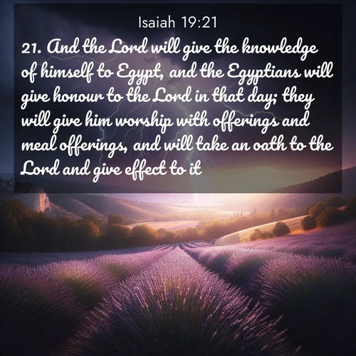 BBE Isaiah 19:21 overlaying nature image scene: Lightning illuminates a field of lavender in the Provence countryside. Thunder rolls across the valley like distant drums.;21. And the Lord will give the knowledge of himself to Egypt, and the Egyptians will give honour to the Lord in that day; they will give him worship with offerings and meal offerings, and will take an oath to the Lord and give effect to it.
