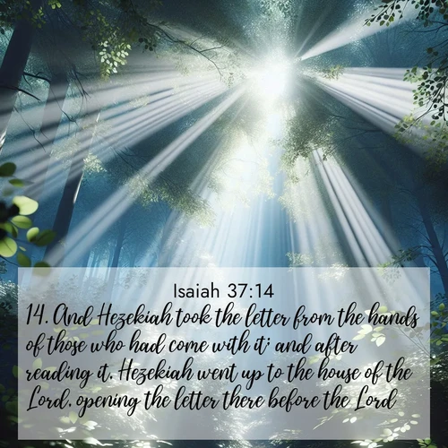 BasicEnglish Isaiah  ; image nature: image with the bible verse :And Hezekiah took the letter from the hands of those who had come with it; and after reading it, Hezekiah went up to the house of the Lord, opening the letter there before the Lord, ; Explore a gallery of beautiful Bible verse images with tranquil natural settings—perfect for phone backgrounds or inspirational posts. Download your favorite verses like KJV Isaiah 37:14 today. Current verse is overlayed with the thematic nature scene : Summer light filters through forest canopy like stained glass. ; 37:14