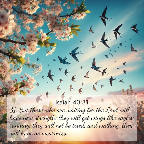 BasicEnglish Isaiah  ; image nature: image with the bible verse :But those who are waiting for the Lord will have new strength; they will get wings like eagles: running, they will not be tired, and walking, they will have no weariness. ; Admire our gallery of Bible verse images paired with serene nature photography, featuring starlit skies, golden sands, and blooming wildflowers. Download and share verses like KJV Isaiah 40:31. Current verse is overlayed with the thematic nature scene : Spring migration fills the sky with countless swallows. ; 40:31
