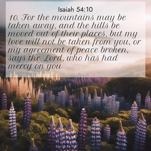 BBE Isaiah 54:10 overlaying nature image scene: Wild lupines carpet a coastal meadow. Ocean fog rolls in on silent feet.;10. For the mountains may be taken away, and the hills be moved out of their places, but my love will not be taken from you, or my agreement of peace broken, says the Lord, who has had mercy on you.