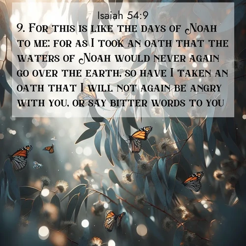 BBE Isaiah 54:9 overlaying nature image scene: Monarch butterflies cluster on eucalyptus branches in winter sun.;9. For this is like the days of Noah to me: for as I took an oath that the waters of Noah would never again go over the earth, so have I taken an oath that I will not again be angry with you, or say bitter words to you.
