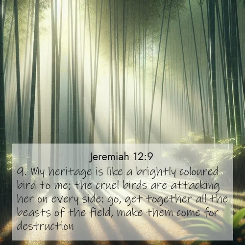 BasicEnglish Jeremiah  ; image nature: image with the bible verse :My heritage is like a brightly coloured bird to me; the cruel birds are attacking her on every side: go, get together all the beasts of the field, make them come for destruction. ; Discover Bible images capturing the essence of autumn, with wooded paths, golden fields, and swirling leaves. These scenes reflect the changing beauty of God&#039;s creation. Download verses like KJV Jeremiah 12:9. Current verse is overlayed with the thematic nature scene : Bamboo forests cast striped shadows while a gentle rain patters on broad leaves. ; 12:9