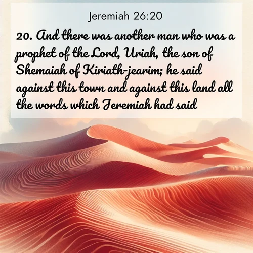 BBE Jeremiah 26:20 overlaying nature image scene: Desert wind sculpts perfect ripples in red sand. Twilight paints the dunes in watercolor hues.;20. And there was another man who was a prophet of the Lord, Uriah, the son of Shemaiah of Kiriath-jearim; he said against this town and against this land all the words which Jeremiah had said: