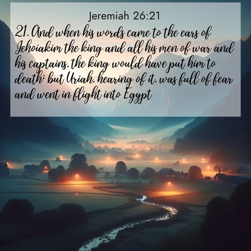 BBE Jeremiah 26:21 overlaying nature image scene: Morning mist rises from valley streams. Birdsong heralds the dawn chorus.;21. And when his words came to the ears of Jehoiakim the king and all his men of war and his captains, the king would have put him to death; but Uriah, hearing of it, was full of fear and went in flight into Egypt: