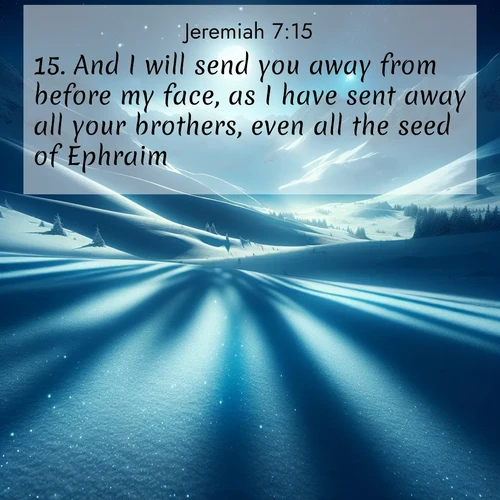 BBE Jeremiah 7:15 overlaying nature image scene: Moonlight illuminates the snowy mountain peaks, casting blue shadows across untouched powder.;15. And I will send you away from before my face, as I have sent away all your brothers, even all the seed of Ephraim.