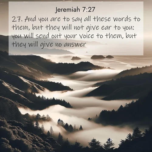 BBE Jeremiah 7:27 overlaying nature image scene: Coastal fog rolls inland through gaps in seaside hills.;27. And you are to say all these words to them, but they will not give ear to you: you will send out your voice to them, but they will give no answer.