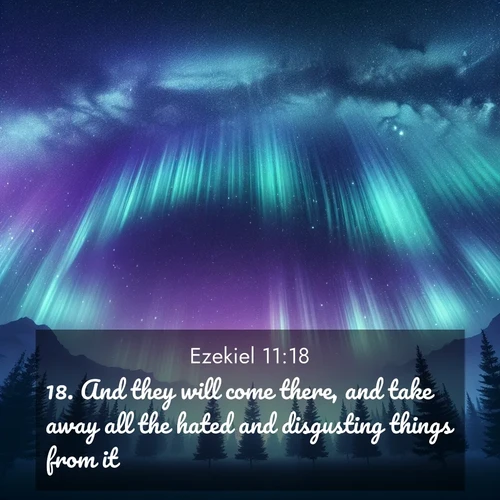 BBE Ezekiel 11:18 overlaying nature image scene: Aurora borealis ripples like cosmic curtains. Pine trees stand sentinel beneath the light show.;18. And they will come there, and take away all the hated and disgusting things from it.