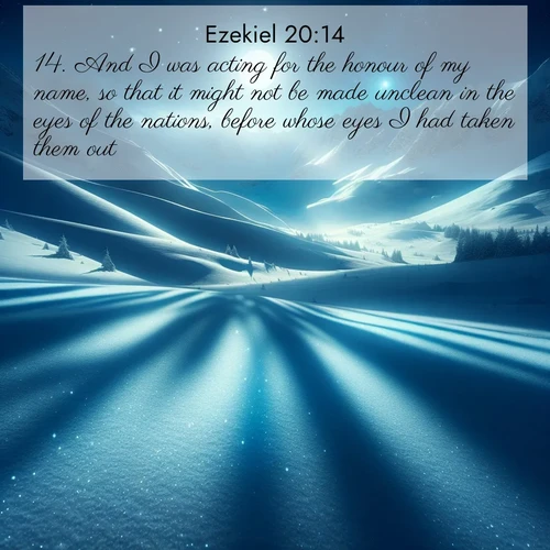 BBE Ezekiel 20:14 overlaying nature image scene: Moonlight illuminates the snowy mountain peaks, casting blue shadows across untouched powder.;14. And I was acting for the honour of my name, so that it might not be made unclean in the eyes of the nations, before whose eyes I had taken them out.
