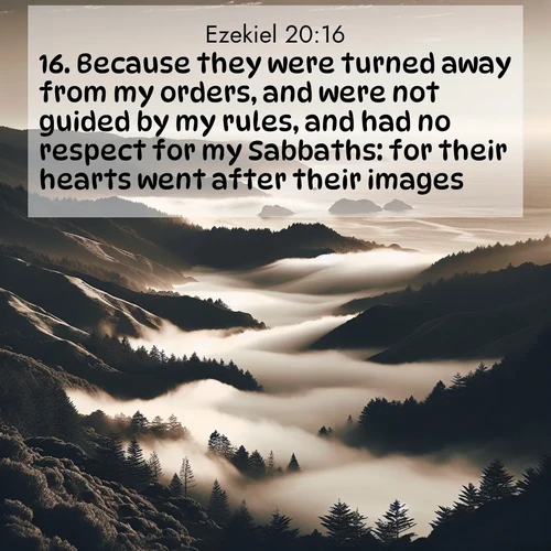 BBE Ezekiel 20:16 overlaying nature image scene: Coastal fog rolls inland through gaps in seaside hills.;16. Because they were turned away from my orders, and were not guided by my rules, and had no respect for my Sabbaths: for their hearts went after their images.