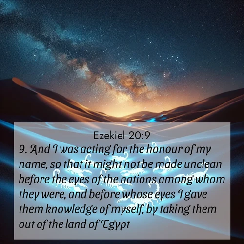 BBE Ezekiel 20:9 overlaying nature image scene: Desert scorpions glow under black light. Stars wheel in infinite darkness.;9. And I was acting for the honour of my name, so that it might not be made unclean before the eyes of the nations among whom they were, and before whose eyes I gave them knowledge of myself, by taking them out of the land of Egypt.