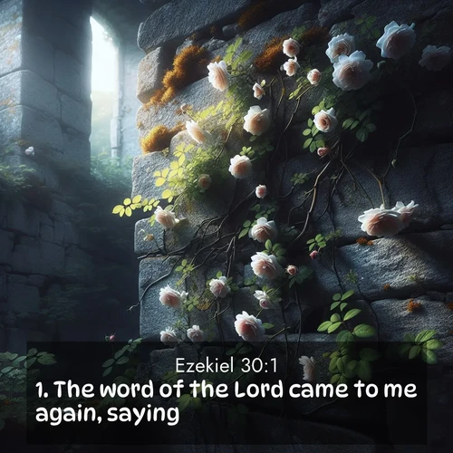 BasicEnglish Ezekiel  ; image nature: image with the bible verse :The word of the Lord came to me again, saying, ; Admire our autumnal collection of Bible verse images accompanied by photos of paths lined with red and yellow leaves, fiery forests, and calm rivers. These images inspire reflection and serenity. Share verses like KJV Ezekiel 30:1. Current verse is overlayed with the thematic nature scene : Wild roses climb abandoned stone walls. Time stands still in the secret garden. ; 30:1