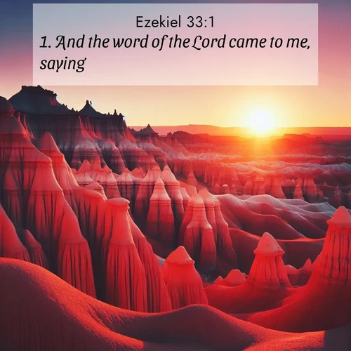 BasicEnglish Ezekiel  ; image nature: image with the bible verse :And the word of the Lord came to me, saying, ; Browse our library of beautiful Bible verse images, perfect for wallpapers or sharing. Each verse is paired with serene natural landscapes like misty mountains, calming beaches, and colorful sunsets. Download and enjoy verses such as KJV Ezekiel 33:1. Current verse is overlayed with the thematic nature scene : Wind-carved hoodoos stand like sentinels in the painted desert. Their red-rock spires catch the last rays of sunset. ; 33:1