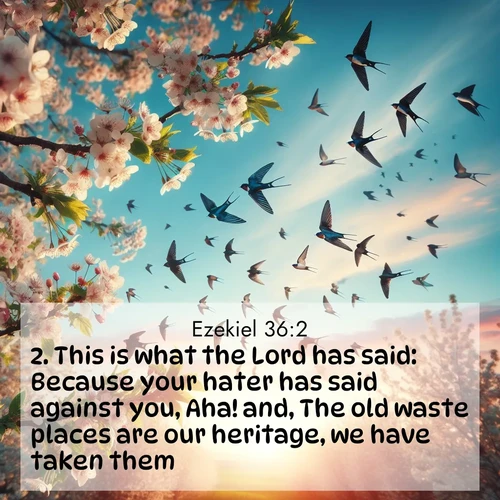 BasicEnglish Ezekiel  ; image nature: image with the bible verse :This is what the Lord has said: Because your hater has said against you, Aha! and, The old waste places are our heritage, we have taken them: ; Admire our autumnal collection of Bible verse images accompanied by photos of paths lined with red and yellow leaves, fiery forests, and calm rivers. These images inspire reflection and serenity. Share verses like KJV Ezekiel 36:2. Current verse is overlayed with the thematic nature scene : Spring migration fills the sky with countless swallows. ; 36:2