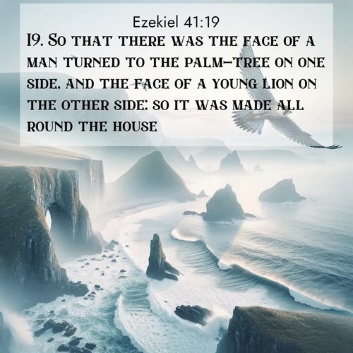 BasicEnglish Ezekiel  ; image nature: image with the bible verse :So that there was the face of a man turned to the palm-tree on one side, and the face of a young lion on the other side: so it was made all round the house. ; Discover breathtaking Bible verse images combined with vibrant landscapes like rolling hills, blooming gardens, and starry nights. Use them as wallpapers or to inspire others. Download verses like KJV Ezekiel 41:19. Current verse is overlayed with the thematic nature scene : A peregrine falcon rides thermal currents above coastal cliffs. Waves crash endlessly against the rocks below. ; 41:19