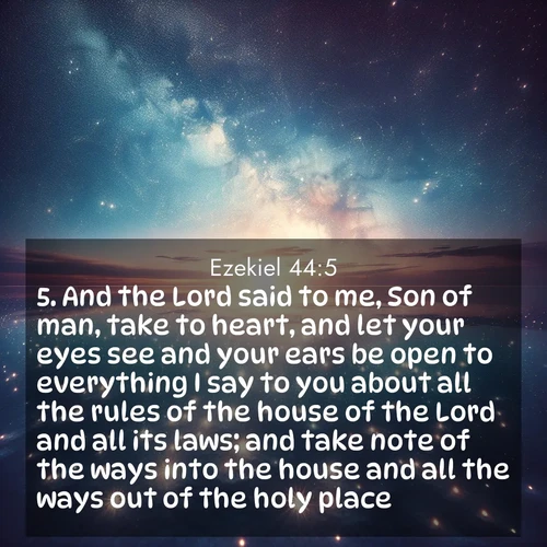 BasicEnglish Ezekiel  ; image nature: image with the bible verse :And the Lord said to me, Son of man, take to heart, and let your eyes see and your ears be open to everything I say to you about all the rules of the house of the Lord and all its laws; and take note of the ways into the house and all the ways out of the holy place. ; Discover Bible verses beautifully integrated with natural scenes of varied seasons, featuring summer skies, winter snow, autumn leaves, and spring blooms. Each image captures the splendor and peace of God&#039;s creation. Share verses like KJV Ezekiel 44:5. Current verse is overlayed with the thematic nature scene : Stars reflect perfectly in the salt flats after rainfall. The horizon disappears in the mirror-like expanse. ; 44:5