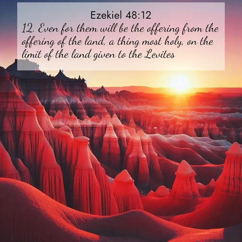 BasicEnglish Ezekiel  ; image nature: image with the bible verse :Even for them will be the offering from the offering of the land, a thing most holy, on the limit of the land given to the Levites. ; Download Bible verse images featuring vibrant photos of nature, from snowy landscapes to golden deserts. These free images are perfect for phone wallpapers, desktop backgrounds, or sharing. Verses include KJV Ezekiel 48:12. Current verse is overlayed with the thematic nature scene : Wind-carved hoodoos stand like sentinels in the painted desert. Their red-rock spires catch the last rays of sunset. ; 48:12