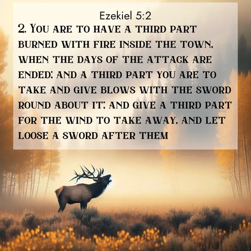 BBE Ezekiel 5:2 overlaying nature image scene: A bull elk bugles across a misty valley. Aspen leaves quake golden in response.;2. You are to have a third part burned with fire inside the town, when the days of the attack are ended; and a third part you are to take and give blows with the sword round about it; and give a third part for the wind to take away, and let loose a sword after them.