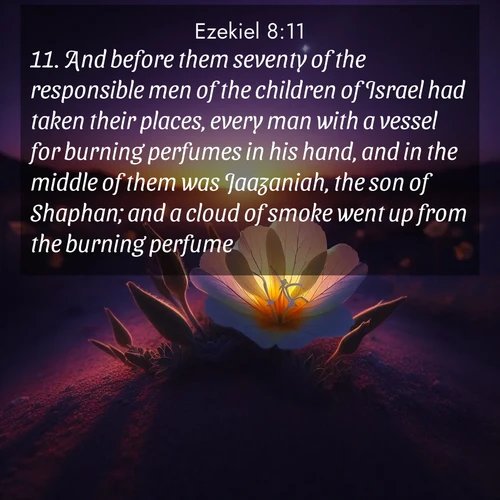 BasicEnglish Ezekiel  ; image nature: image with the bible verse :And before them seventy of the responsible men of the children of Israel had taken their places, every man with a vessel for burning perfumes in his hand, and in the middle of them was Jaazaniah, the son of Shaphan; and a cloud of smoke went up from the burning perfume. ; Download inspiring Bible verse images featuring stunning natural vistas, from tropical islands to rolling hills. These free images make perfect wallpapers or gifts. Share verses like KJV Ezekiel 8:11. Current verse is overlayed with the thematic nature scene : Desert evening primrose opens to the setting sun. Stars emerge in the deepening purple sky. ; 8:11