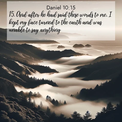 BBE Daniel 10:15 overlaying nature image scene: Coastal fog rolls inland through gaps in seaside hills.;15. And after he had said these words to me, I kept my face turned to the earth and was unable to say anything.