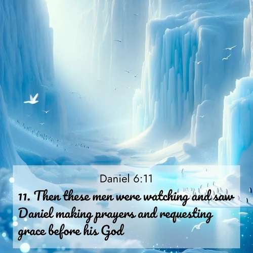 BasicEnglish Daniel  ; image nature: image with the bible verse :Then these men were watching and saw Daniel making prayers and requesting grace before his God. ; Browse our collection of Bible verses paired with captivating photos of God’s creation, like crystal-clear lakes, majestic cliffs, and colorful skies. All images are free for download and sharing. Verse examples include KJV Daniel 6:11. Current verse is overlayed with the thematic nature scene : Antarctic ice cliffs glow blue in the endless polar day. A penguin colony dots the frozen shore below. ; 6:11
