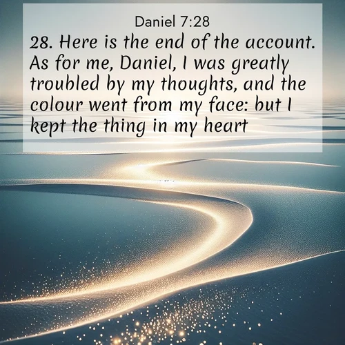 BasicEnglish Daniel  ; image nature: image with the bible verse :Here is the end of the account. As for me, Daniel, I was greatly troubled by my thoughts, and the colour went from my face: but I kept the thing in my heart. ; Discover breathtaking Bible verse images combined with vibrant landscapes like rolling hills, blooming gardens, and starry nights. Use them as wallpapers or to inspire others. Download verses like KJV Daniel 7:28. Current verse is overlayed with the thematic nature scene : Summer heat waves ripple above salt flats stretching to the horizon. ; 7:28