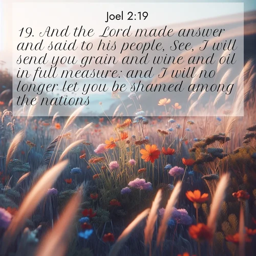 BBE Joel 2:19 overlaying nature image scene: Summer wildflowers wave in the breeze on coastal bluffs.;19. And the Lord made answer and said to his people, See, I will send you grain and wine and oil in full measure: and I will no longer let you be shamed among the nations:
