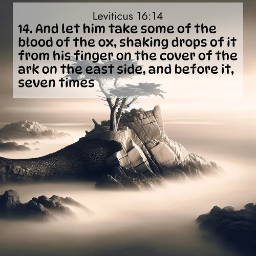 BasicEnglish Leviticus  ; image nature: image with the bible verse :And let him take some of the blood of the ox, shaking drops of it from his finger on the cover of the ark on the east side, and before it, seven times. ; Admire Bible images representing autumn, with swirling leaves, misty skies, and vibrant trees. These images inspire profound spiritual reflection. Download and share verses like KJV Leviticus 16:14. Current verse is overlayed with the thematic nature scene : A lone cypress stands sentinel on a wave-carved point. Pacific storms have shaped its every branch. ; 16:14