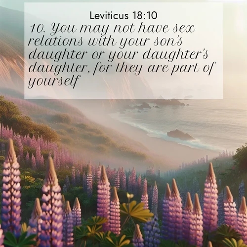 BBE Leviticus 18:10 overlaying nature image scene: Wild lupines carpet coastal bluffs. Pacific fog rolls in like smoke.;10. You may not have sex relations with your son's daughter or your daughter's daughter, for they are part of yourself;