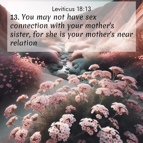 BBE Leviticus 18:13 overlaying nature image scene: Desert verbena blooms in hidden washes. Flash floods carved these secret gardens.;13. You may not have sex connection with your mother's sister, for she is your mother's near relation.