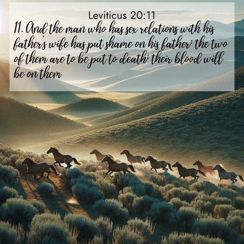 BBE Leviticus 20:11 overlaying nature image scene: Wild mustangs gallop across sage-covered hills in the morning light.;11. And the man who has sex relations with his father's wife has put shame on his father: the two of them are to be put to death; their blood will be on them.