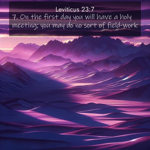 BBE Leviticus 23:7 overlaying nature image scene: Morning light ignites mountain snow. Valleys sleep in purple shadow.;7. On the first day you will have a holy meeting; you may do no sort of field-work.