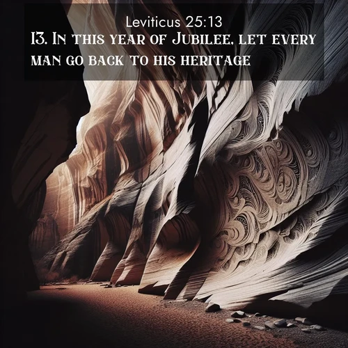 BasicEnglish Leviticus  ; image nature: image with the bible verse :In this year of Jubilee, let every man go back to his heritage. ; Discover inspiring Bible verse images featuring natural wonders like lush forests, sunny horizons, and cascading waterfalls. Perfect for wallpapers or spiritual encouragement. Download verses like KJV Leviticus 25:13. Current verse is overlayed with the thematic nature scene : Desert varnish stains canyon walls. Ancient stories weather in stone. ; 25:13