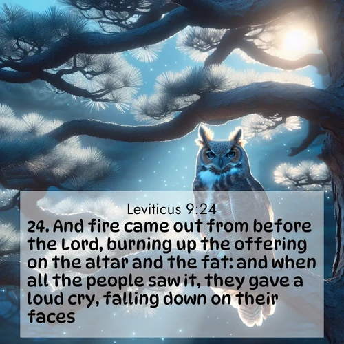 BBE Leviticus 9:24 overlaying nature image scene: A great horned owl watches from ancient pine branches. Moonlight silvers its silent wings.;24. And fire came out from before the Lord, burning up the offering on the altar and the fat: and when all the people saw it, they gave a loud cry, falling down on their faces.