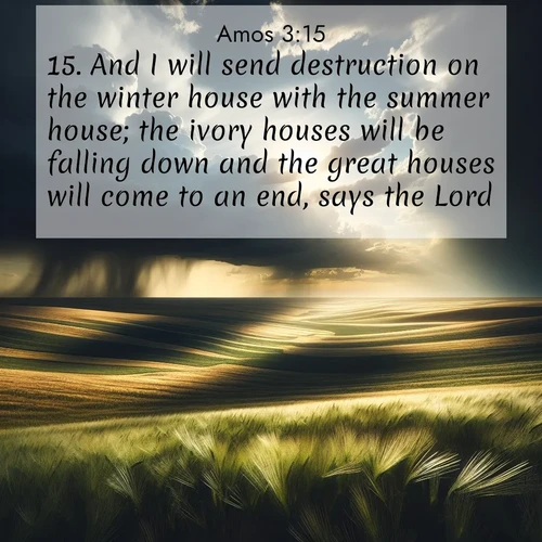 BBE Amos 3:15 overlaying nature image scene: Summer storms approach across vast prairie skies.;15. And I will send destruction on the winter house with the summer house; the ivory houses will be falling down and the great houses will come to an end, says the Lord.