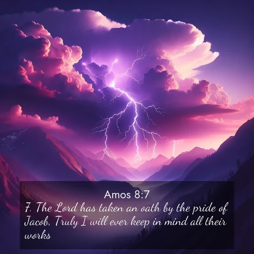 BBE Amos 8:7 overlaying nature image scene: Jagged lightning splits purple storm clouds. Thunder echoes through mountain canyons.;7. The Lord has taken an oath by the pride of Jacob, Truly I will ever keep in mind all their works.