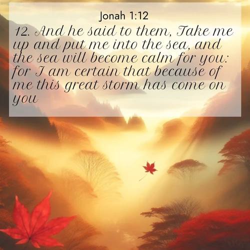 BBE Jonah 1:12 overlaying nature image scene: Autumn fog fills a mountain valley. A red maple leaf drifts through golden light.;12. And he said to them, Take me up and put me into the sea, and the sea will become calm for you: for I am certain that because of me this great storm has come on you.