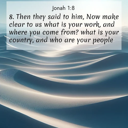 BBE Jonah 1:8 overlaying nature image scene: Sand dunes ripple to the horizon like frozen waves. Wind erases all traces of life from their surfaces.;8. Then they said to him, Now make clear to us what is your work, and where you come from? what is your country, and who are your people?